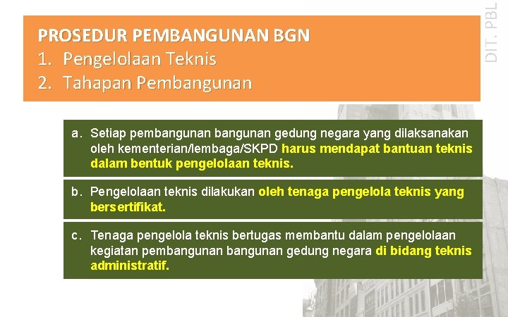 a. Setiap pembangunan gedung negara yang dilaksanakan oleh kementerian/lembaga/SKPD harus mendapat bantuan teknis dalam