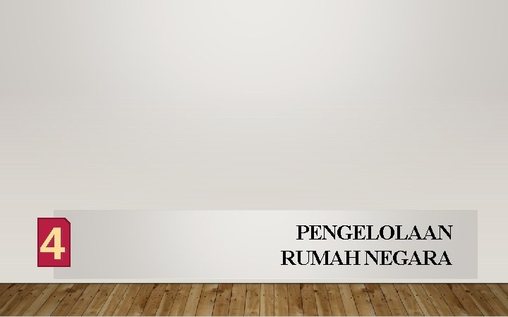 4 PENGELOLAAN RUMAH NEGARA 