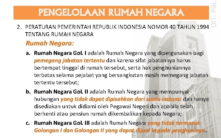 DIT. PBL PENGELOLAAN RUMAH NEGARA 2. PERATURAN PEMERINTAH REPUBLIK INDONESIA NOMOR 40 TAHUN 1994