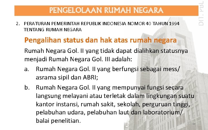 2. PERATURAN PEMERINTAH REPUBLIK INDONESIA NOMOR 40 TAHUN 1994 TENTANG RUMAH NEGARA Pengalihan status