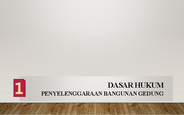 1 DASAR HUKUM PENYELENGGARAAN BANGUNAN GEDUNG 