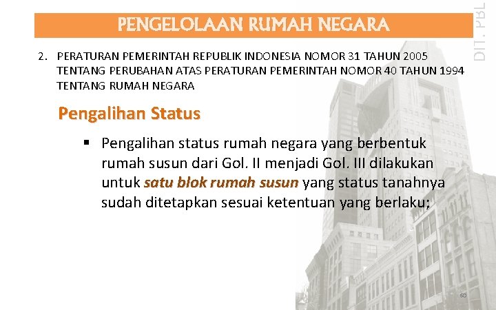 2. PERATURAN PEMERINTAH REPUBLIK INDONESIA NOMOR 31 TAHUN 2005 TENTANG PERUBAHAN ATAS PERATURAN PEMERINTAH