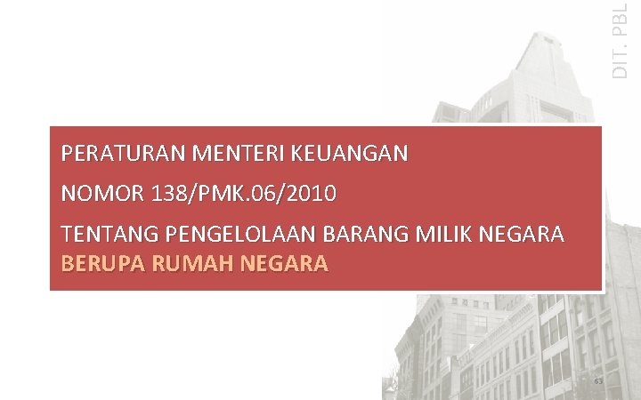 DIT. PBL PERATURAN MENTERI KEUANGAN NOMOR 138/PMK. 06/2010 TENTANG PENGELOLAAN BARANG MILIK NEGARA BERUPA