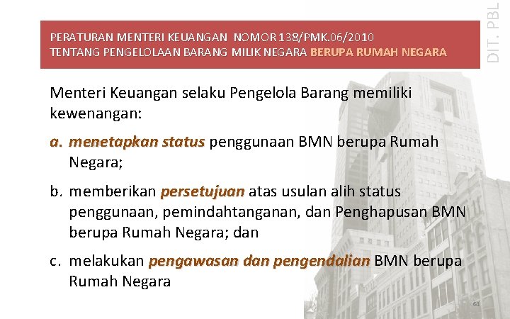 DIT. PBL PERATURAN MENTERI KEUANGAN NOMOR 138/PMK. 06/2010 TENTANG PENGELOLAAN BARANG MILIK NEGARA BERUPA