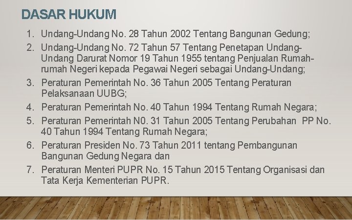 DASAR HUKUM 1. Undang-Undang No. 28 Tahun 2002 Tentang Bangunan Gedung; 2. Undang-Undang No.