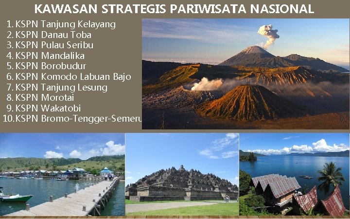 KAWASAN STRATEGIS PARIWISATA NASIONAL 1. KSPN Tanjung Kelayang 2. KSPN Danau Toba 3. KSPN