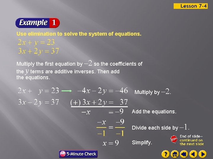 Use elimination to solve the system of equations. Multiply the first equation by –