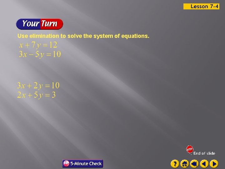 Use elimination to solve the system of equations. 
