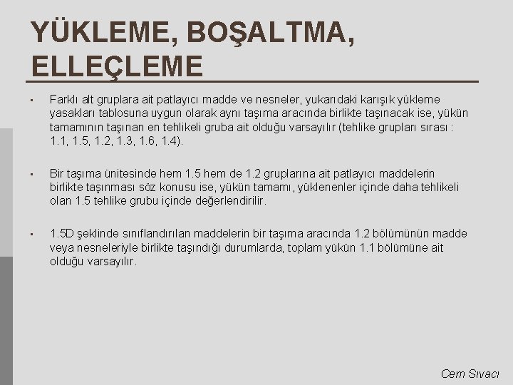 YÜKLEME, BOŞALTMA, ELLEÇLEME • Farklı alt gruplara ait patlayıcı madde ve nesneler, yukarıdaki karışık