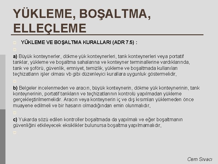 YÜKLEME, BOŞALTMA, ELLEÇLEME p YÜKLEME VE BOŞALTMA KURALLARI (ADR 7. 5) : p a)