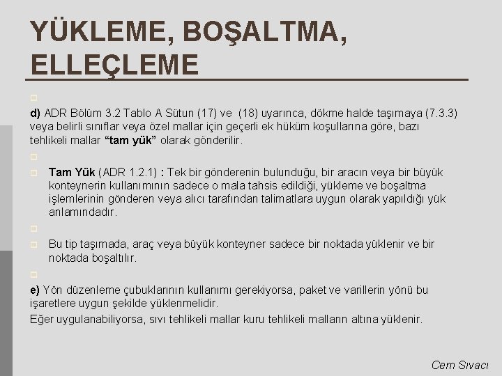 YÜKLEME, BOŞALTMA, ELLEÇLEME p d) ADR Bölüm 3. 2 Tablo A Sütun (17) ve