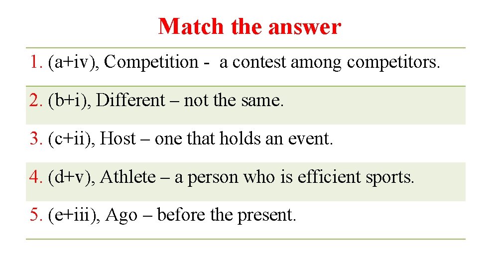 Match the answer 1. (a+iv), Competition - a contest among competitors. 2. (b+i), Different