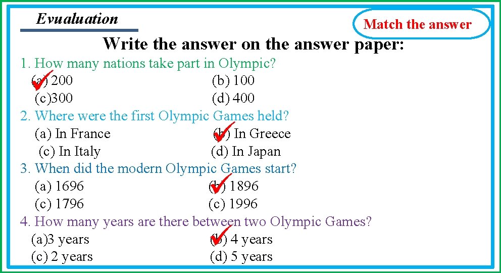 Evualuation Match the answer Write the answer on the answer paper: 1. How many