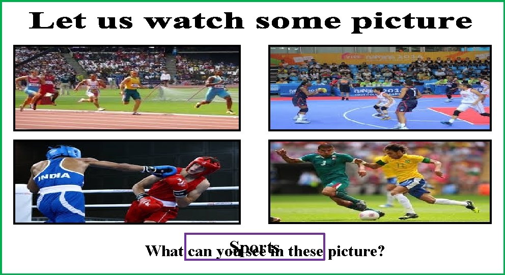 Sports What can you see in these picture? 