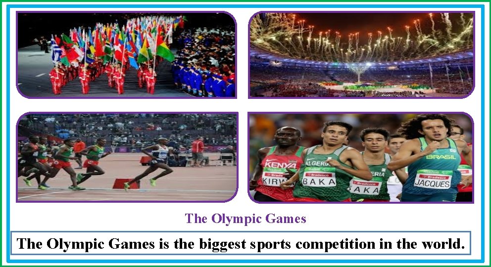 / The Olympic Games is the biggest sports competition in the world. 