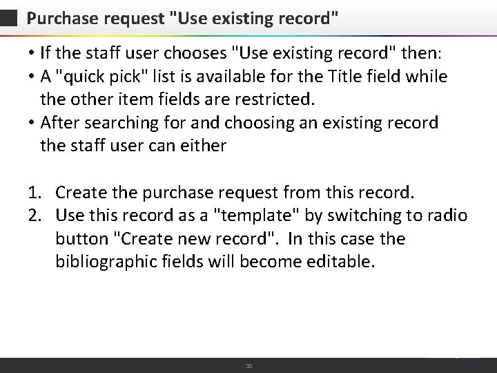 Purchase request "Use existing record" • If the staff user chooses "Use existing record"