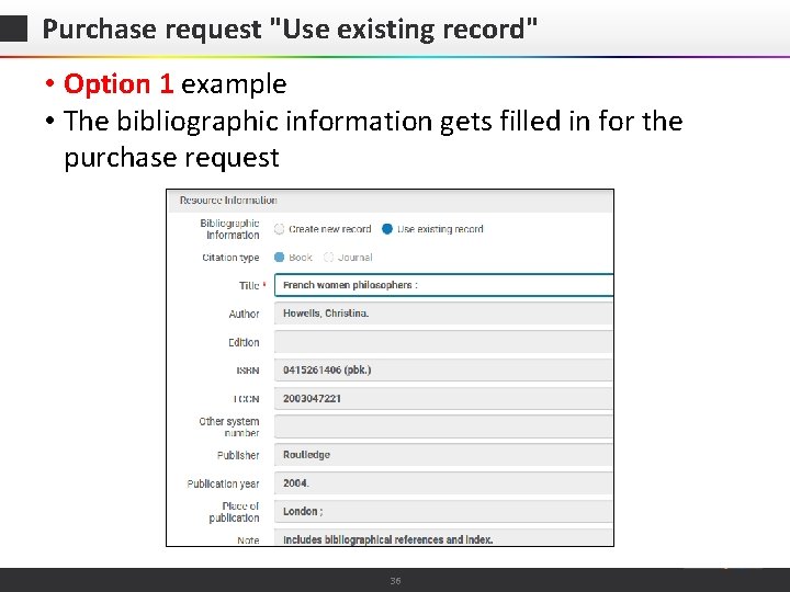 Purchase request "Use existing record" • Option 1 example • The bibliographic information gets