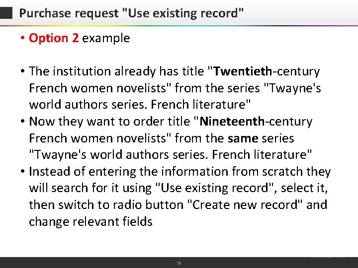 Purchase request "Use existing record" • Option 2 example • The institution already has