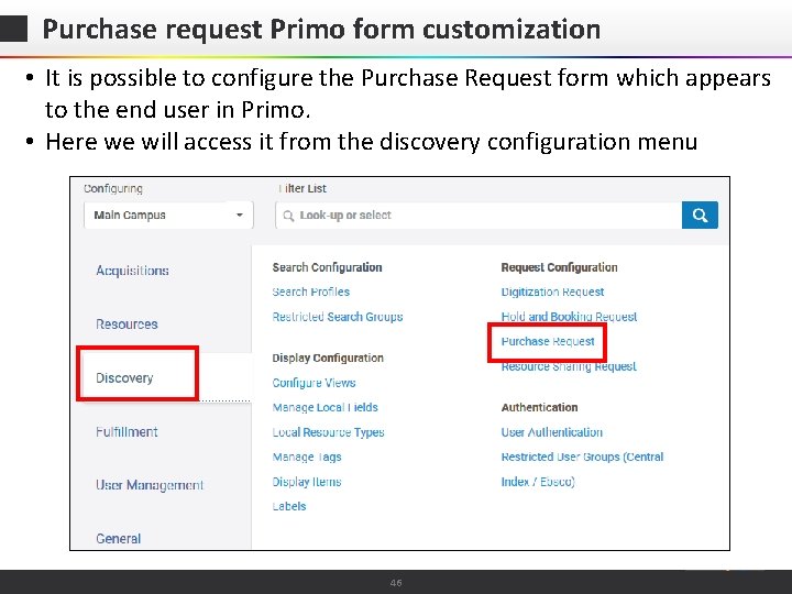 Purchase request Primo form customization • It is possible to configure the Purchase Request