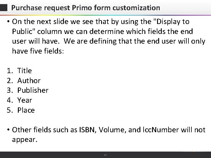 Purchase request Primo form customization • On the next slide we see that by