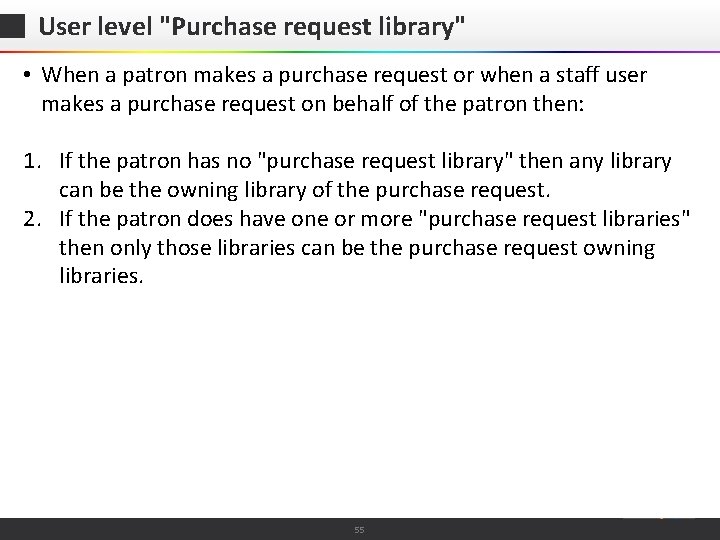 User level "Purchase request library" • When a patron makes a purchase request or