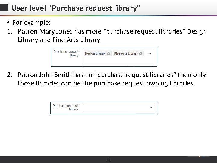User level "Purchase request library" • For example: 1. Patron Mary Jones has more