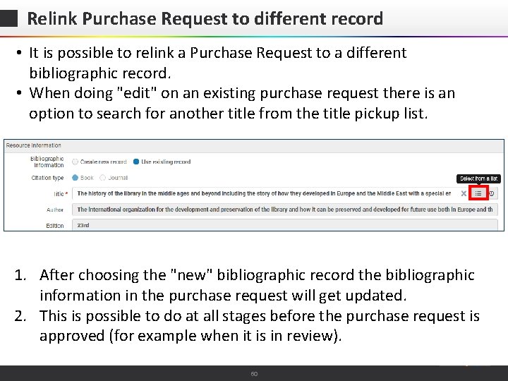 Relink Purchase Request to different record • It is possible to relink a Purchase