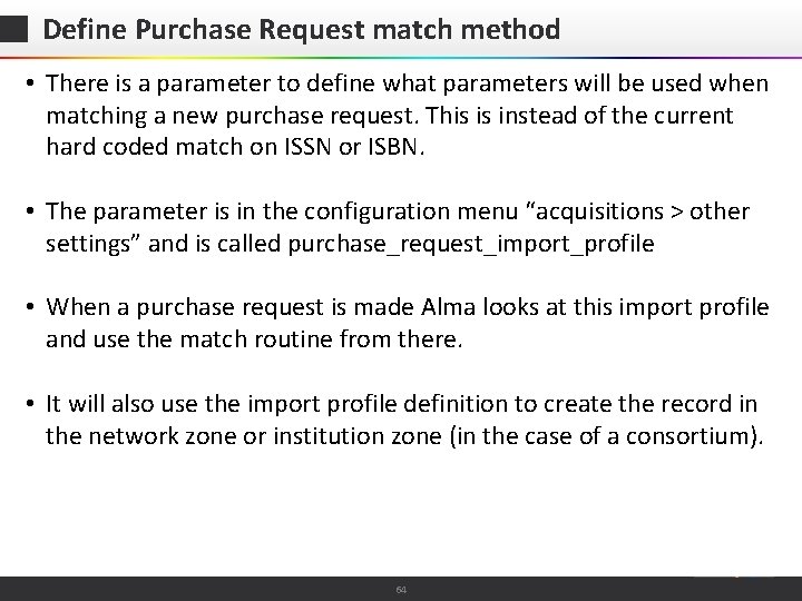 Define Purchase Request match method • There is a parameter to define what parameters