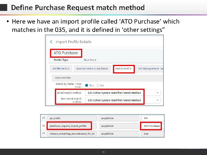 Define Purchase Request match method • Here we have an import profile called ‘ATO