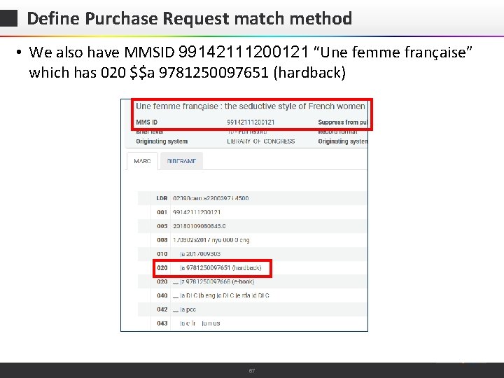 Define Purchase Request match method • We also have MMSID 99142111200121 “Une femme franc