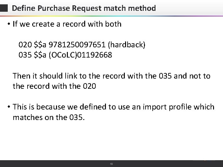 Define Purchase Request match method • If we create a record with both 020