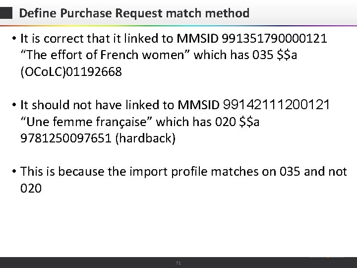 Define Purchase Request match method • It is correct that it linked to MMSID