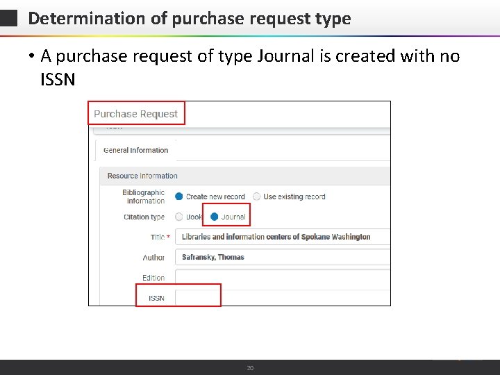 Determination of purchase request type • A purchase request of type Journal is created