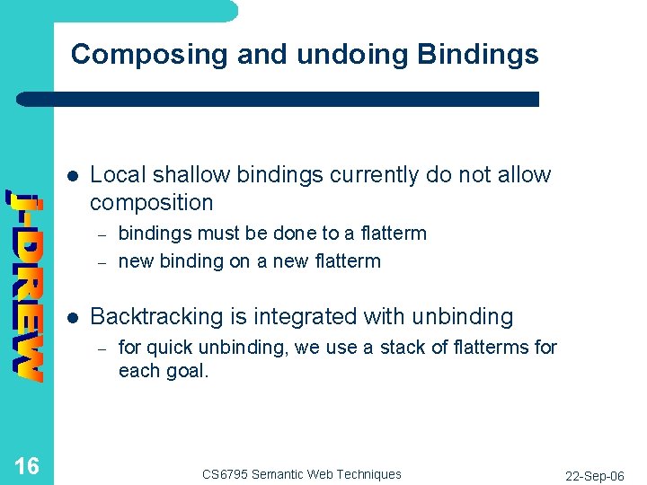 Composing and undoing Bindings l Local shallow bindings currently do not allow composition –