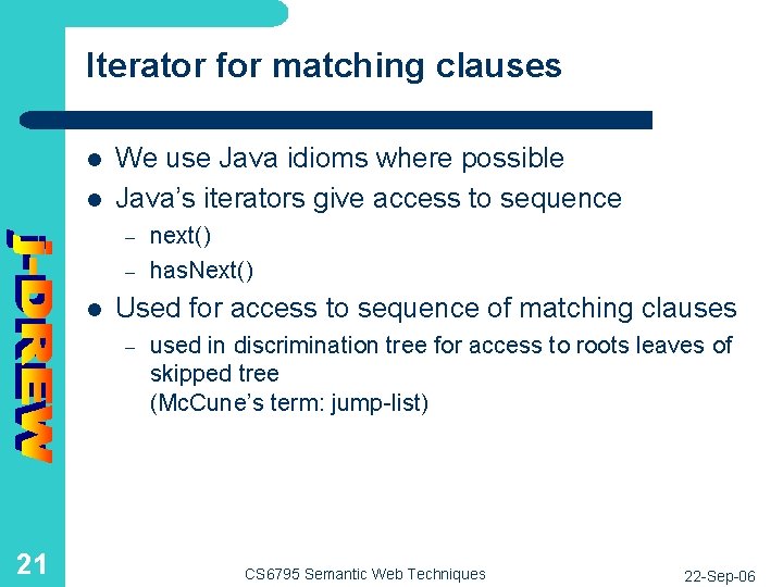 Iterator for matching clauses l l We use Java idioms where possible Java’s iterators