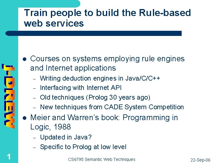 Train people to build the Rule-based web services l Courses on systems employing rule
