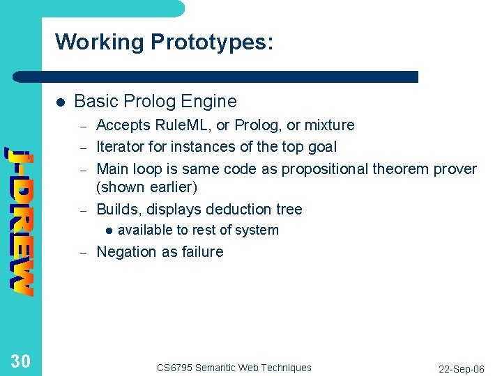 Working Prototypes: l Basic Prolog Engine – – Accepts Rule. ML, or Prolog, or