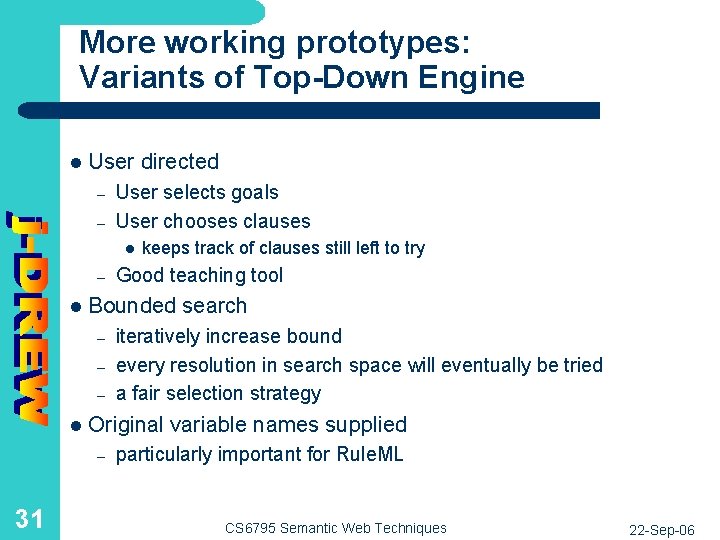 More working prototypes: Variants of Top-Down Engine l User directed – – User selects