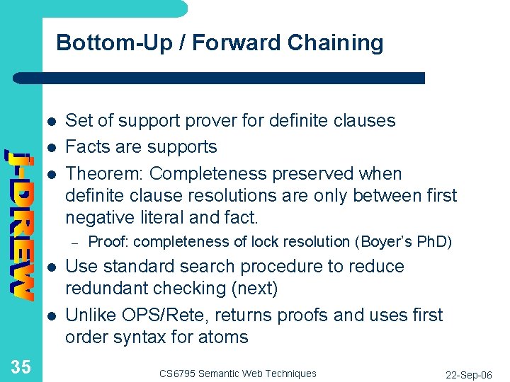 Bottom-Up / Forward Chaining l l l Set of support prover for definite clauses