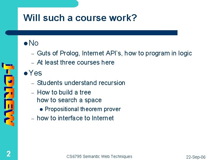 Will such a course work? l No – – Guts of Prolog, Internet API’s,