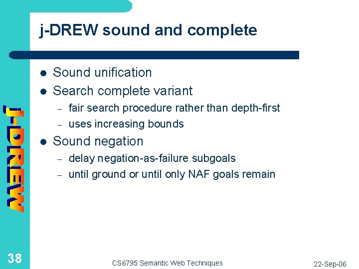 j-DREW sound and complete l l Sound unification Search complete variant – – l