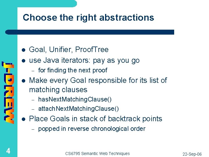 Choose the right abstractions l l Goal, Unifier, Proof. Tree use Java iterators: pay