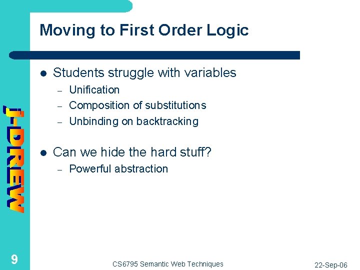 Moving to First Order Logic l Students struggle with variables – – – l