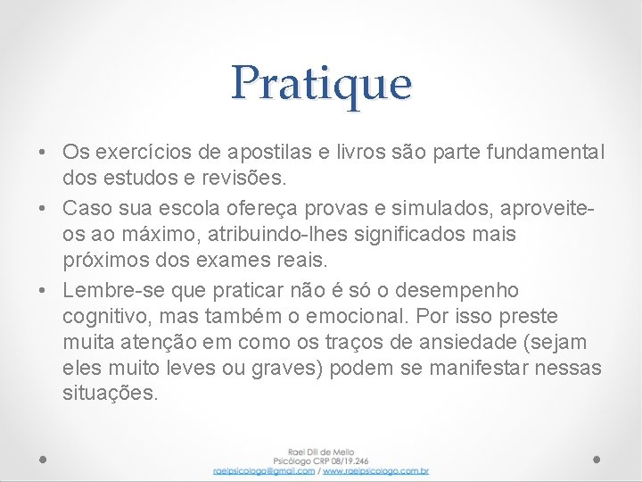 Pratique • Os exercícios de apostilas e livros são parte fundamental dos estudos e