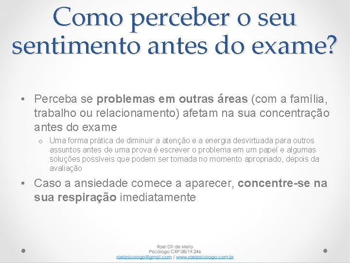 Como perceber o seu sentimento antes do exame? • Perceba se problemas em outras