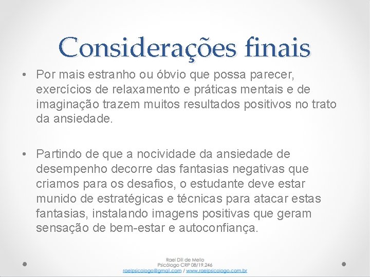 Considerações finais • Por mais estranho ou óbvio que possa parecer, exercícios de relaxamento