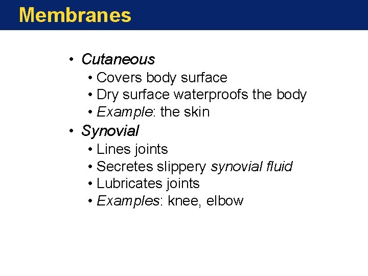 Membranes • Cutaneous • Covers body surface • Dry surface waterproofs the body •