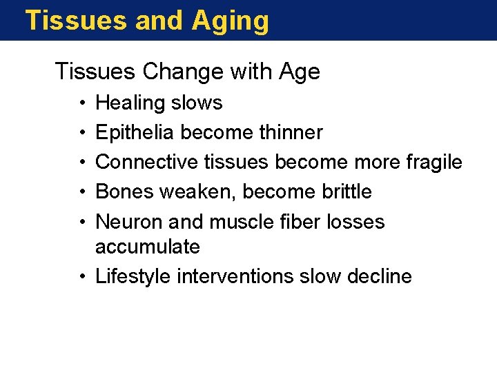 Tissues and Aging Tissues Change with Age • • • Healing slows Epithelia become