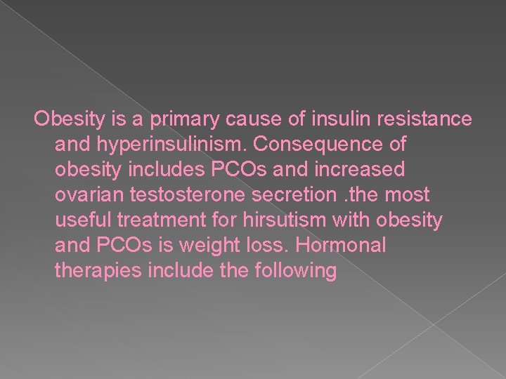 Obesity is a primary cause of insulin resistance and hyperinsulinism. Consequence of obesity includes