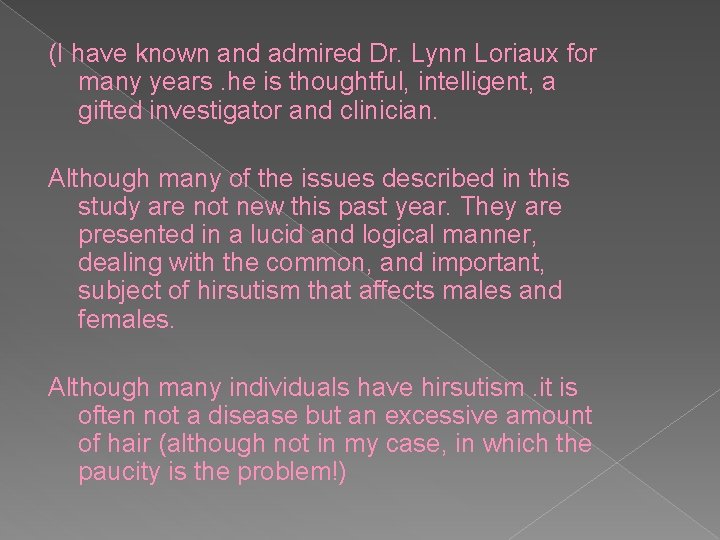 (I have known and admired Dr. Lynn Loriaux for many years. he is thoughtful,